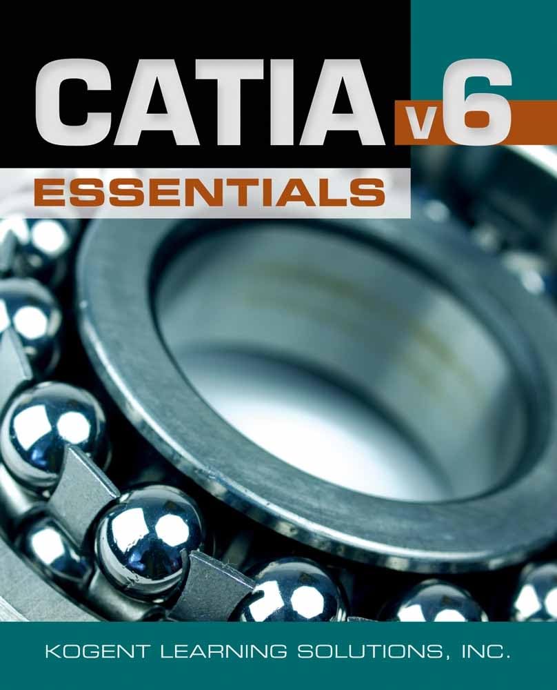 CATIA V6 Essentials - Comprehensive Guide for Beginners & Professionals | 3D CAD Design Software for Engineering & Product Development | Perfect for Automotive, Aerospace & Industrial Design
