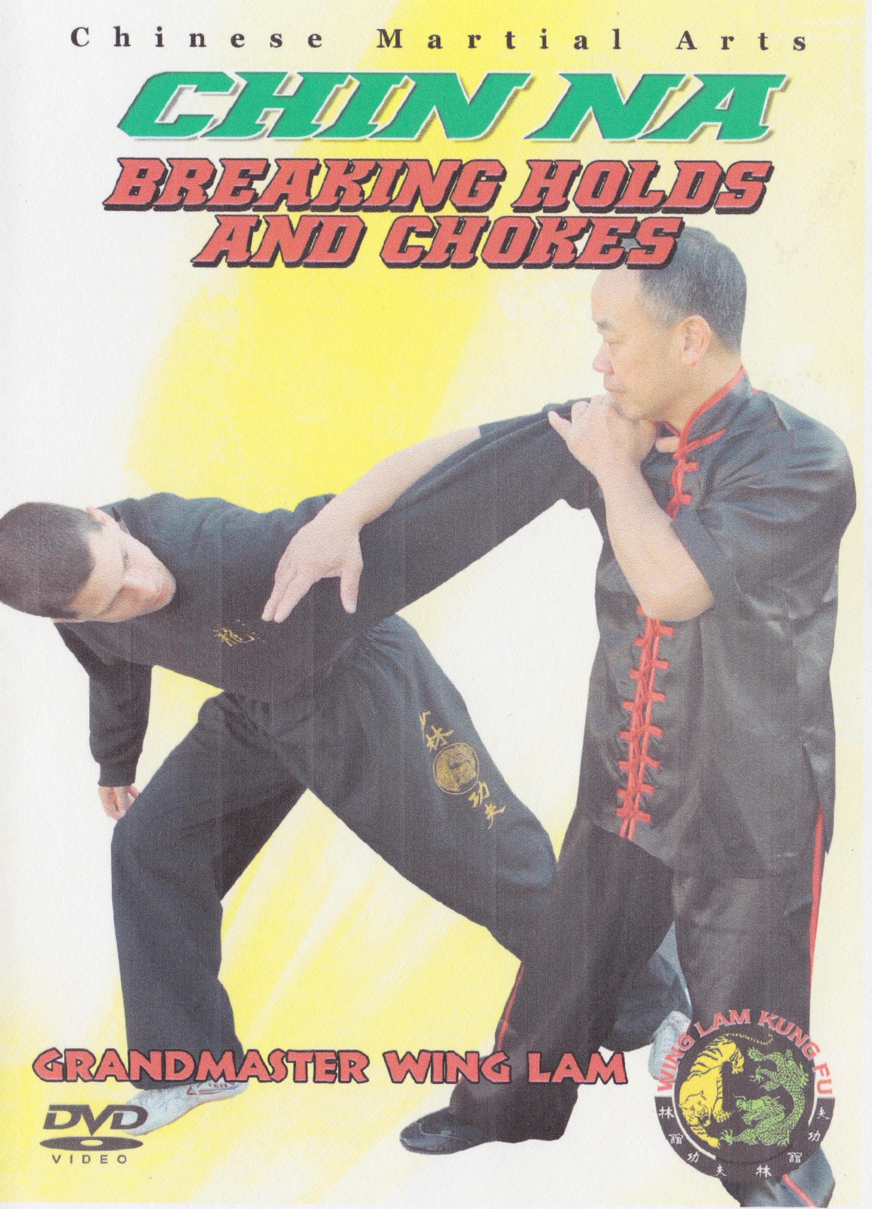 Wing Lam Chin Na DVD: Chinese Martial Arts Techniques for Breaking Holds & Chokes - Self-Defense Training for Home Practice & Martial Arts Enthusiasts