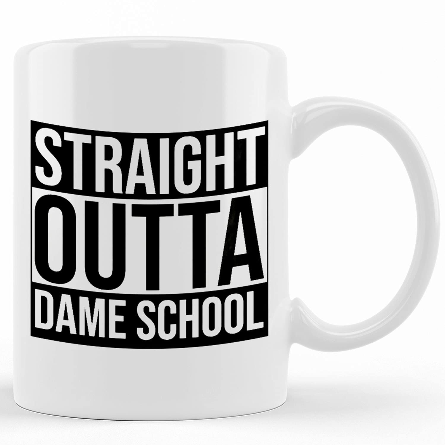 Personalized Dame School Mug - Straight Outta Dame School Ceramic Coffee Cup - Unique Dame School Gifts for Graduates, Teachers & Alumni - Funny Novelty Tea Mug for Birthday, Christmas & Office Use