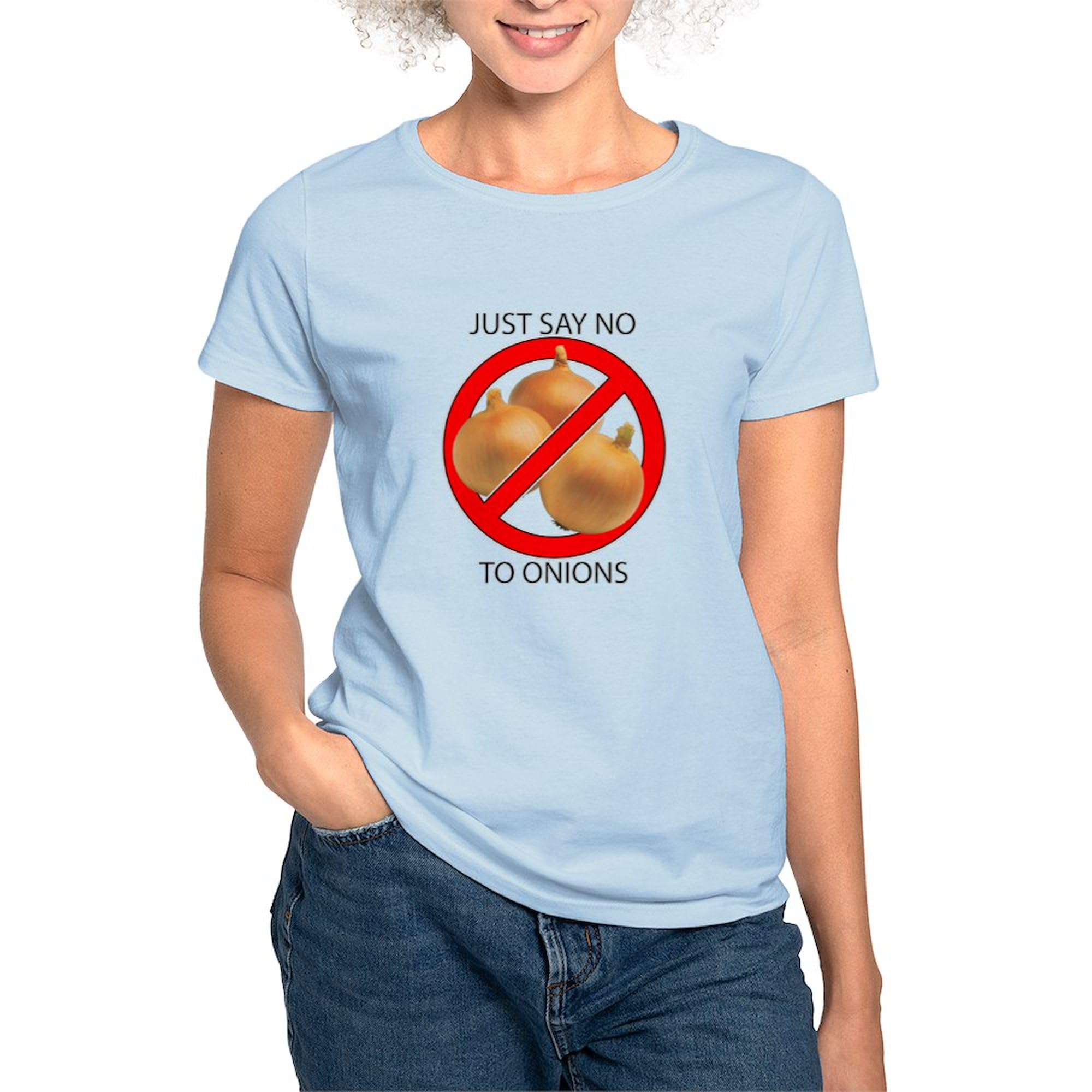 Just Say No to Onions Women's Lightweight Cotton Crew Neck T-Shirt | Funny Anti-Onion Graphic Tee | Perfect for Casual Wear, Gifts & Onion Haters