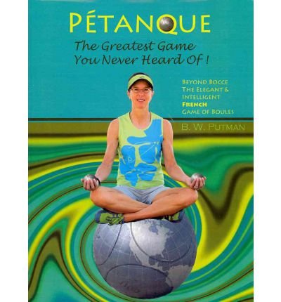 Petanque: The Ultimate Guide to the Elegant French Game of Boules - Beyond Bocce, Tips & Strategies for Beginners and Pros, Perfect for Outdoor Gatherings and Family Fun