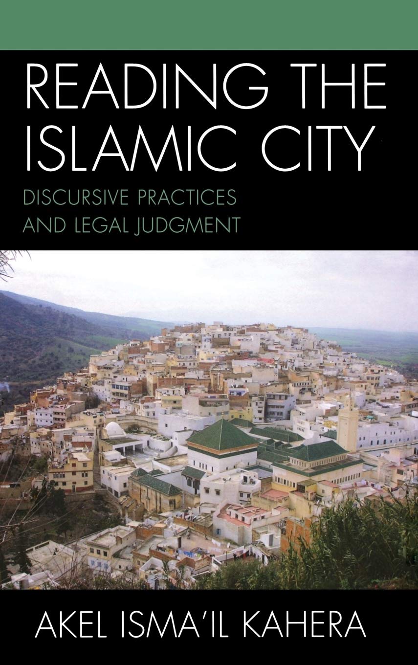 Reading the Islamic City: Discursive Practices and Legal Judgment - Toposophia: Thinking Place/Making Space | Islamic Urban Studies Book for Scholars & Researchers | Perfect for Academic Research & Cultural Studies