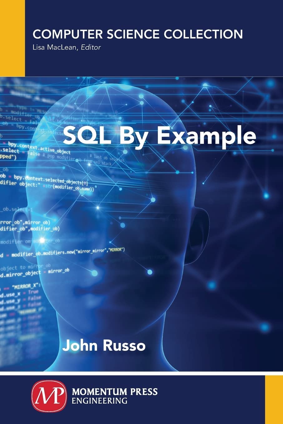 SQL by Example: Learn SQL Programming Step-by-Step (Computer Science Collection) - Perfect for Beginners & Database Developers