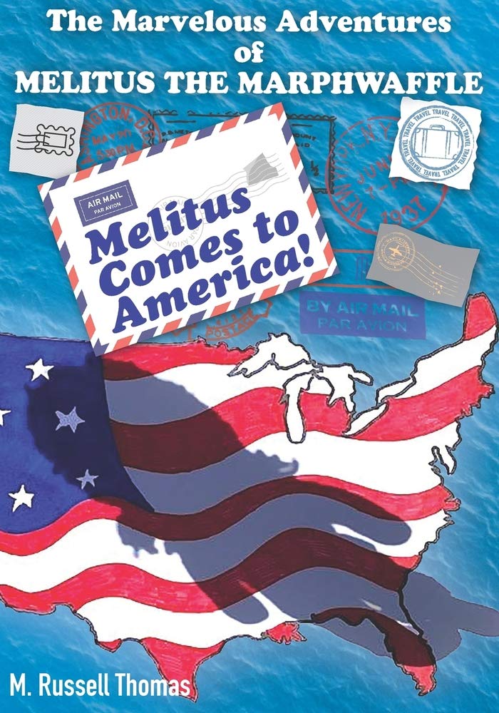The Marvelous Adventures of Melitus the Marphwaffle: Melitus Comes to America - Perfect for Kids' Bedtime Stories & Family Reading Time