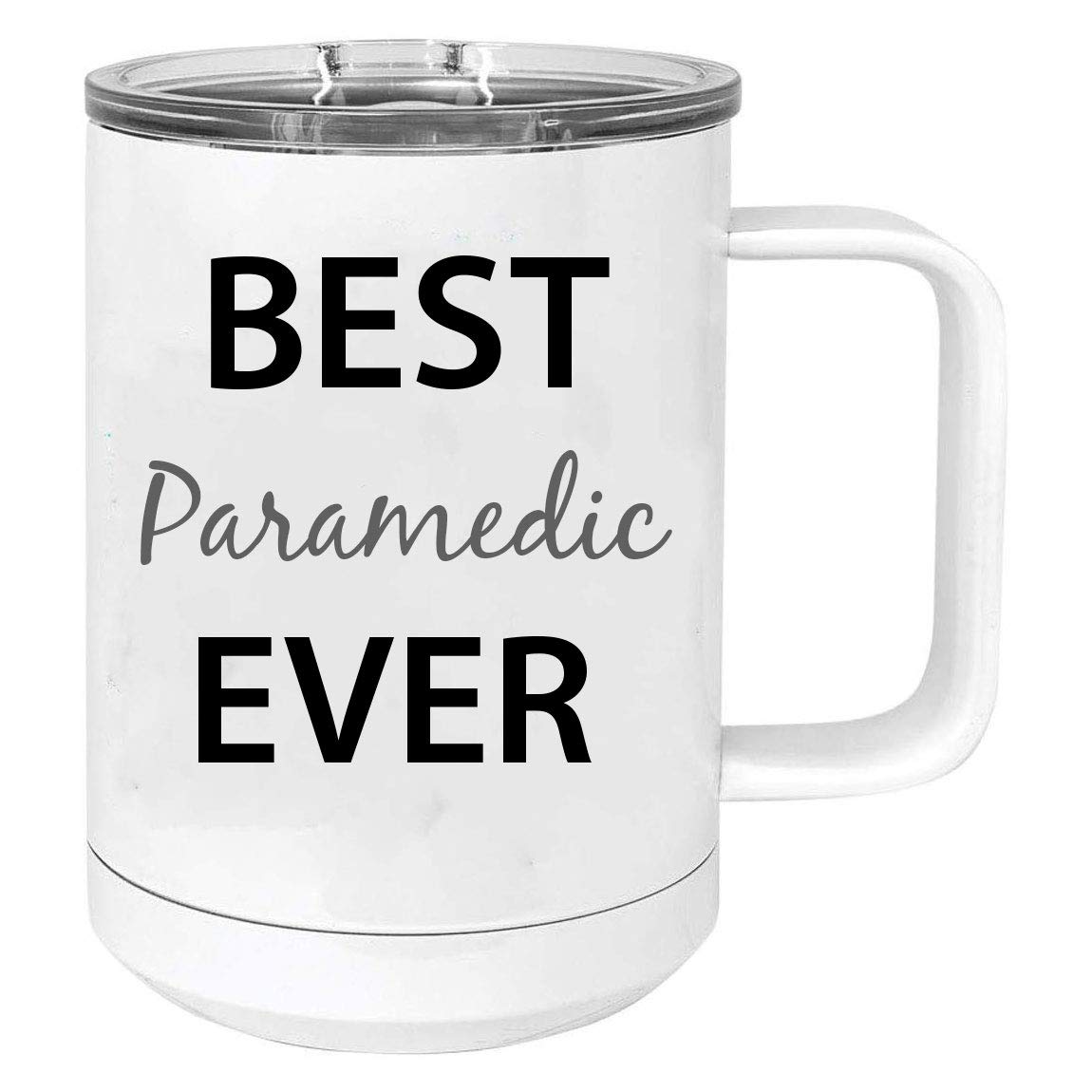 Best Paramedic Ever 15oz Stainless Steel Vacuum Insulated Travel Coffee Mug with Slider Lid - White | Keeps Hot/Cold for Hours | Perfect for EMTs, Nurses, Healthcare Workers & Outdoor Adventures