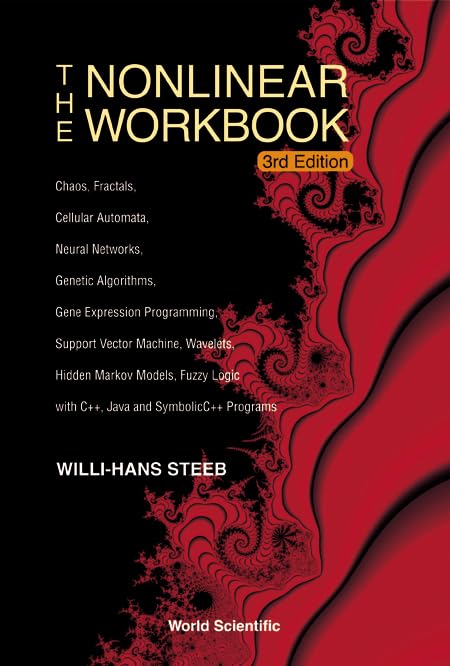 The Nonlinear Workbook: Chaos, Fractals, Cellular Automata, Neural Networks & AI Algorithms - 3rd Edition with Java & SymbolicC++ Programs | Perfect for Computer Science Students, Researchers & AI Enthusiasts