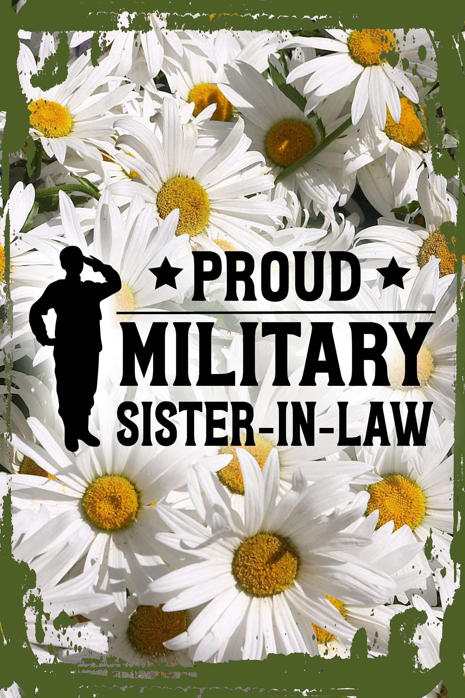 Proud Military Sister-in-Law Daisy Flower Wall Art - Patriotic Silhouette Wall Sign with Stars for Troops & Family Love - 8x12 Inch Funny Home Decor Gift for Military Appreciation, Veterans Day & Home Office