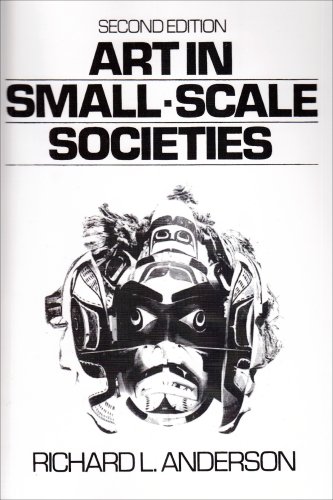 Art in Small Scale Societies (2nd Edition) - Cultural Anthropology Textbook for College Students | Study Tribal Art & Indigenous Cultures | Perfect for Anthropology Courses & Research