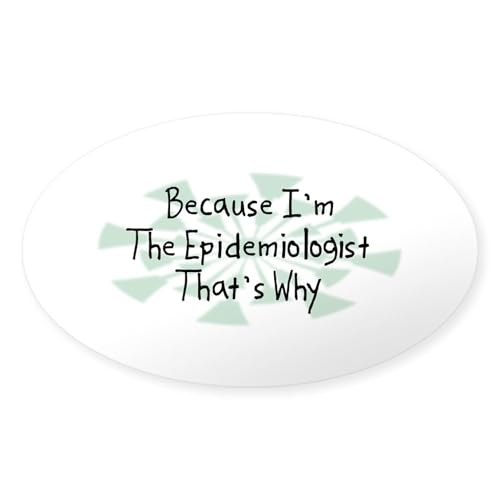 Clear - Because Epidemiologist Oval Sticker