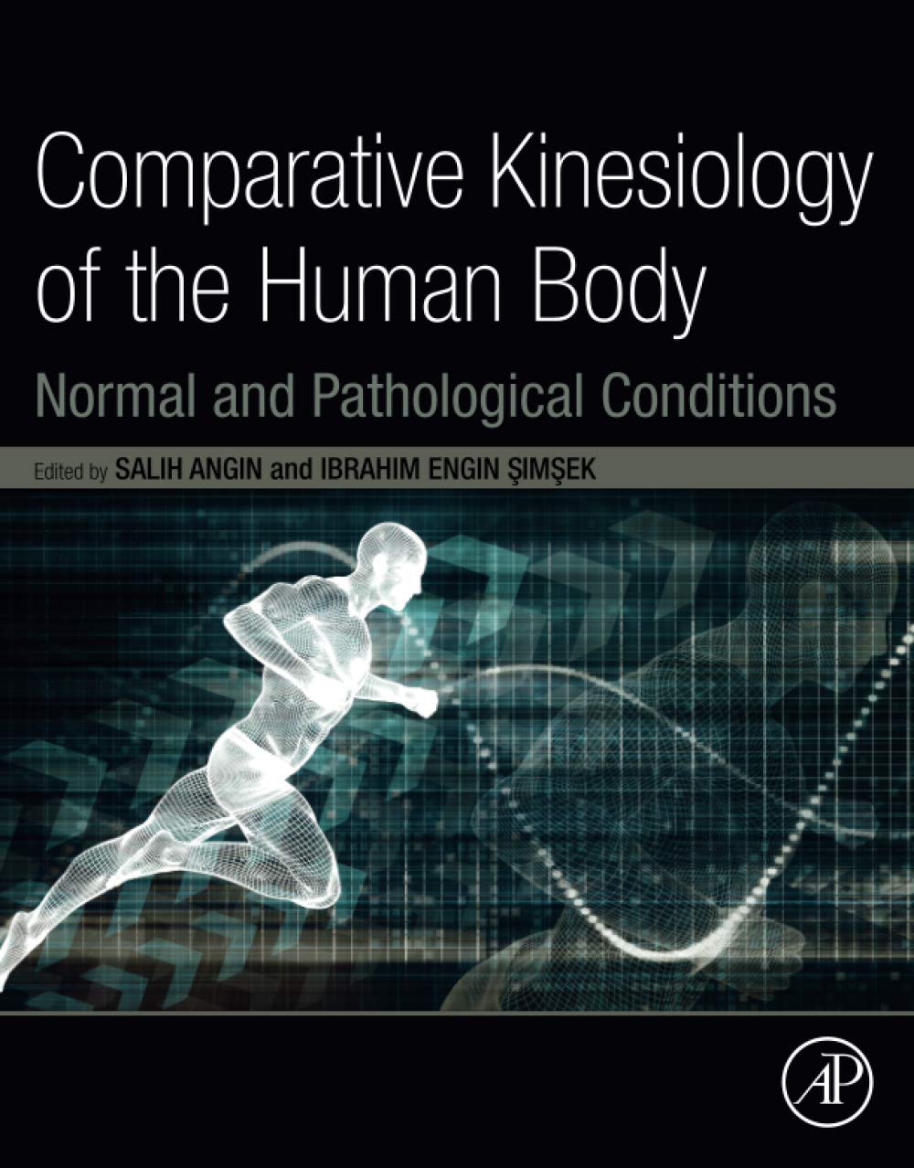 Comparative Kinesiology of the Human Body: Normal vs Pathological Conditions - Essential Textbook for Physical Therapy Students & Medical Professionals