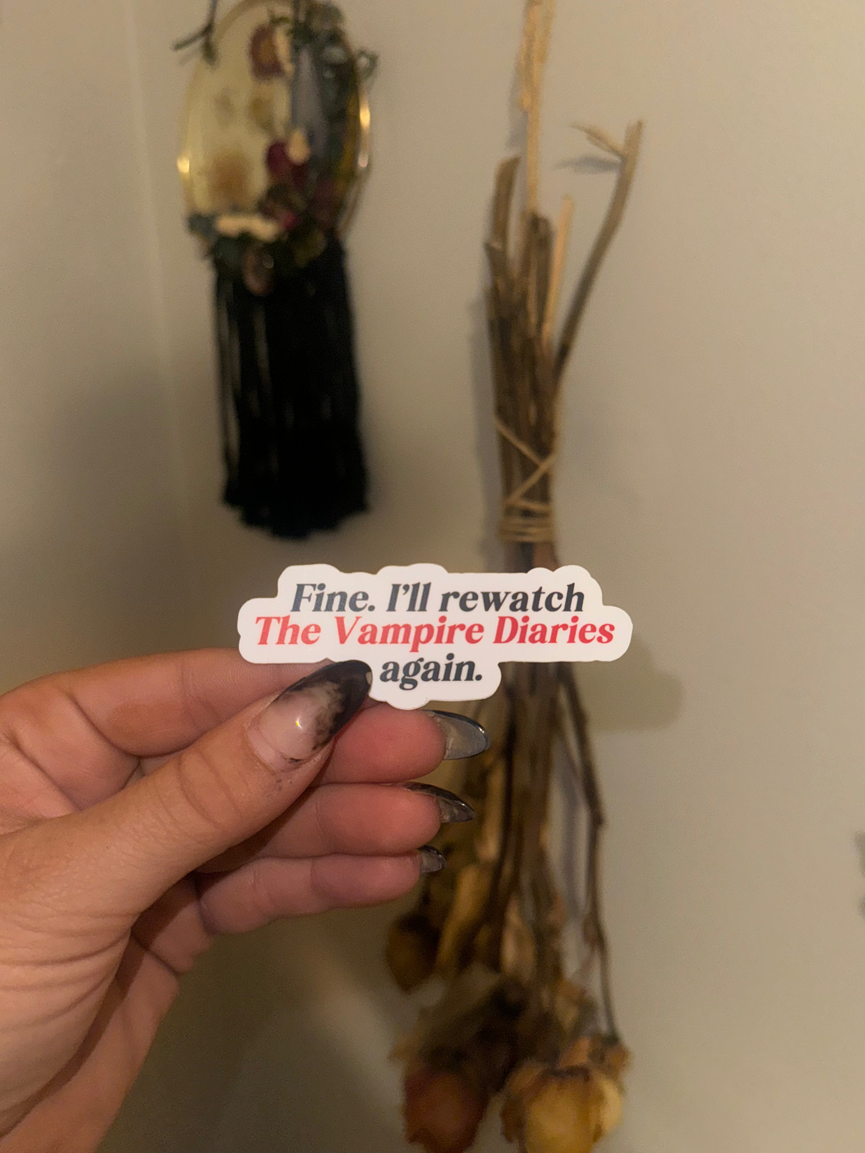 Funny 'Fine I'll Rewatch TVD' Sticker - Perfect for Laptops, Water Bottles & Notebooks - The Vampire Diaries Fan Gift
