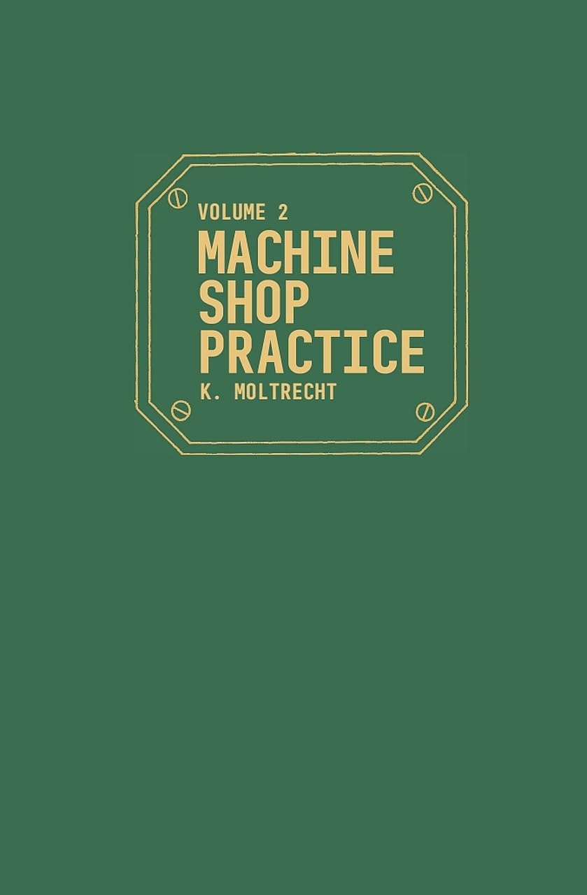 Machine Shop Practice Vol. 2: Precision Metalworking Guide for Lathes, Mills & Drills | Workshop Manual for Machinists & DIY Engineers