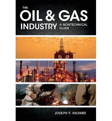 **The Oil & Gas Industry: A Nontechnical Guide - Hardcover | Essential for Professionals, Students & Investors | Perfect for Industry Research & Career Development**
