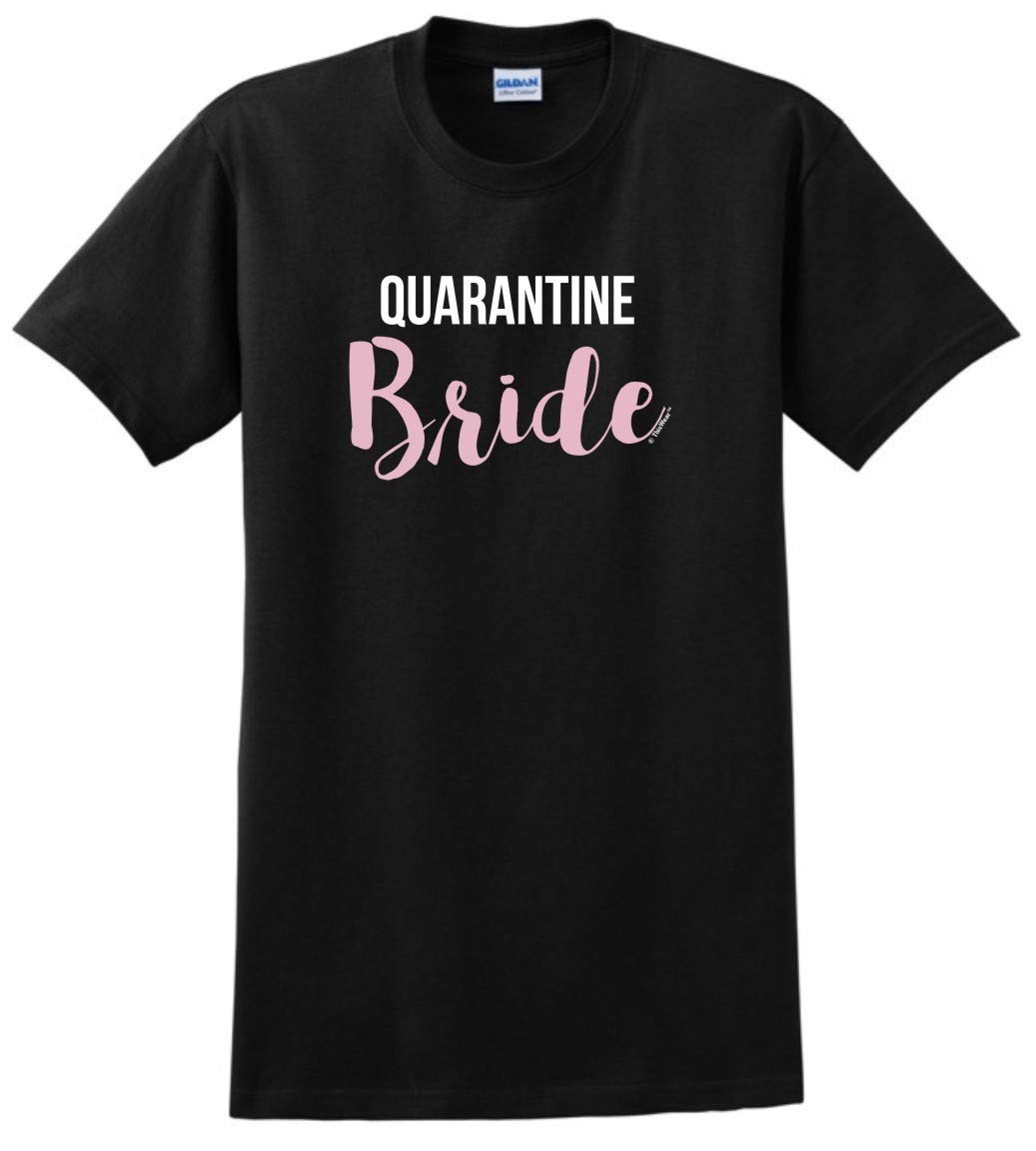 Quarantine Bride T-Shirt - Funny Wedding Gift for Couples