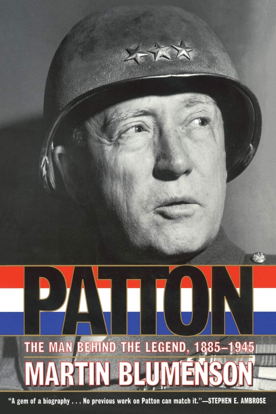 Patton: The Man Behind the Legend - Biography of General George S. Patton (1885-1945) | Military History Book for WWII Enthusiasts & History Buffs