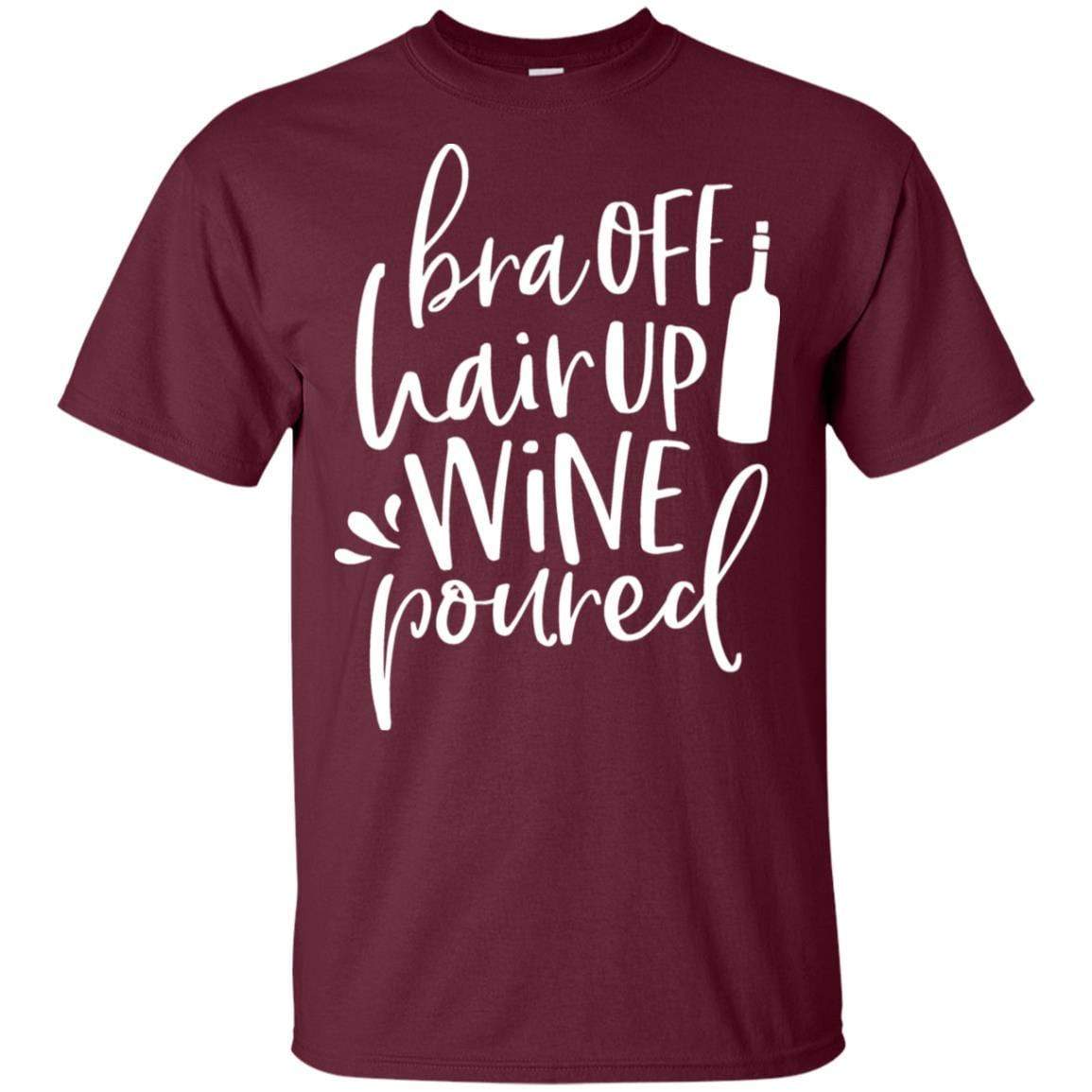WineyBitches.Co Ultra Soft Cotton T-Shirt - 'Bra Off Hair Up Wine Poured' Funny Saying (White Lettering) | Perfect for Wine Nights, Girls' Parties & Relaxing at Home