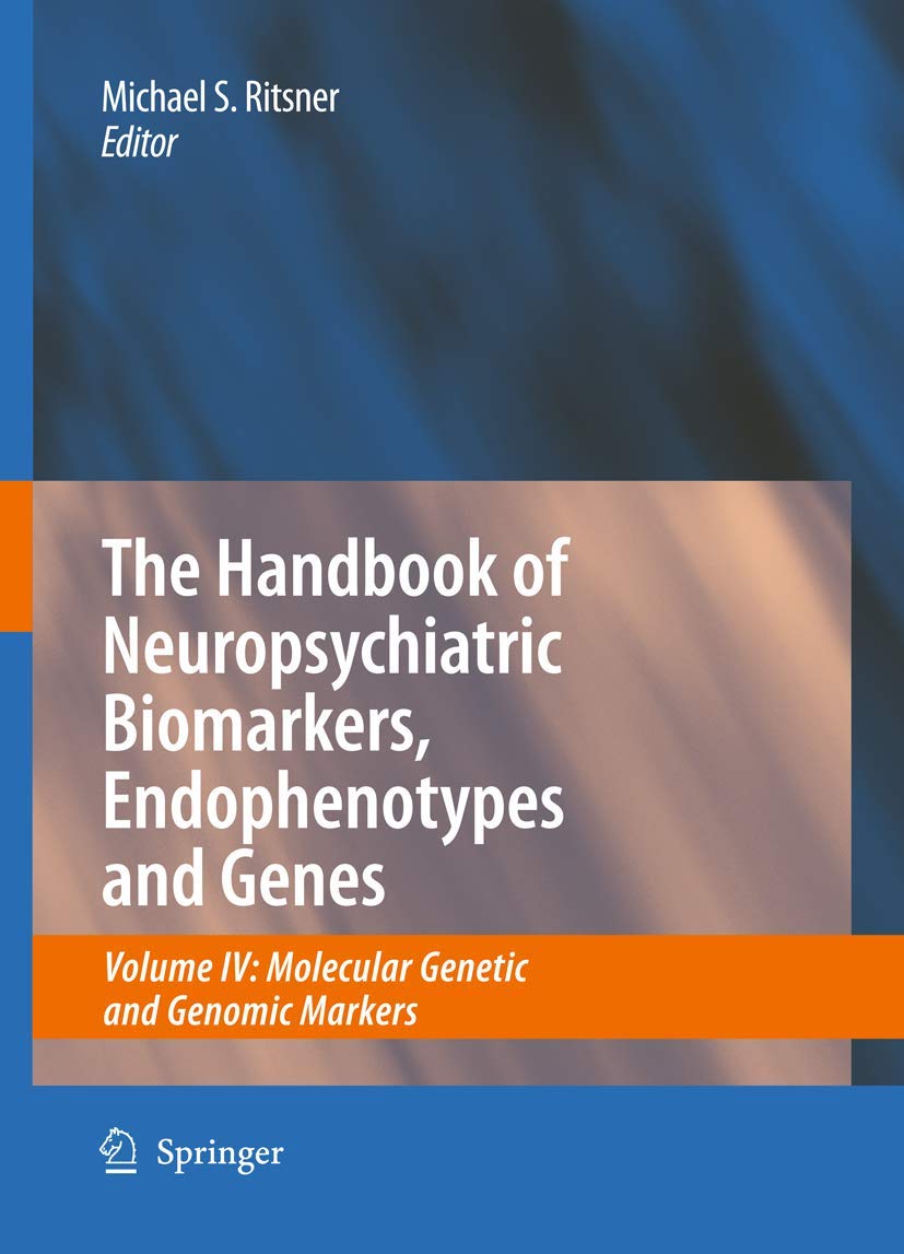 Neuropsychiatric Biomarkers, Endophenotypes & Genes Handbook Vol.4: Molecular Genetic & Genomic Markers for Research & Clinical Diagnosis