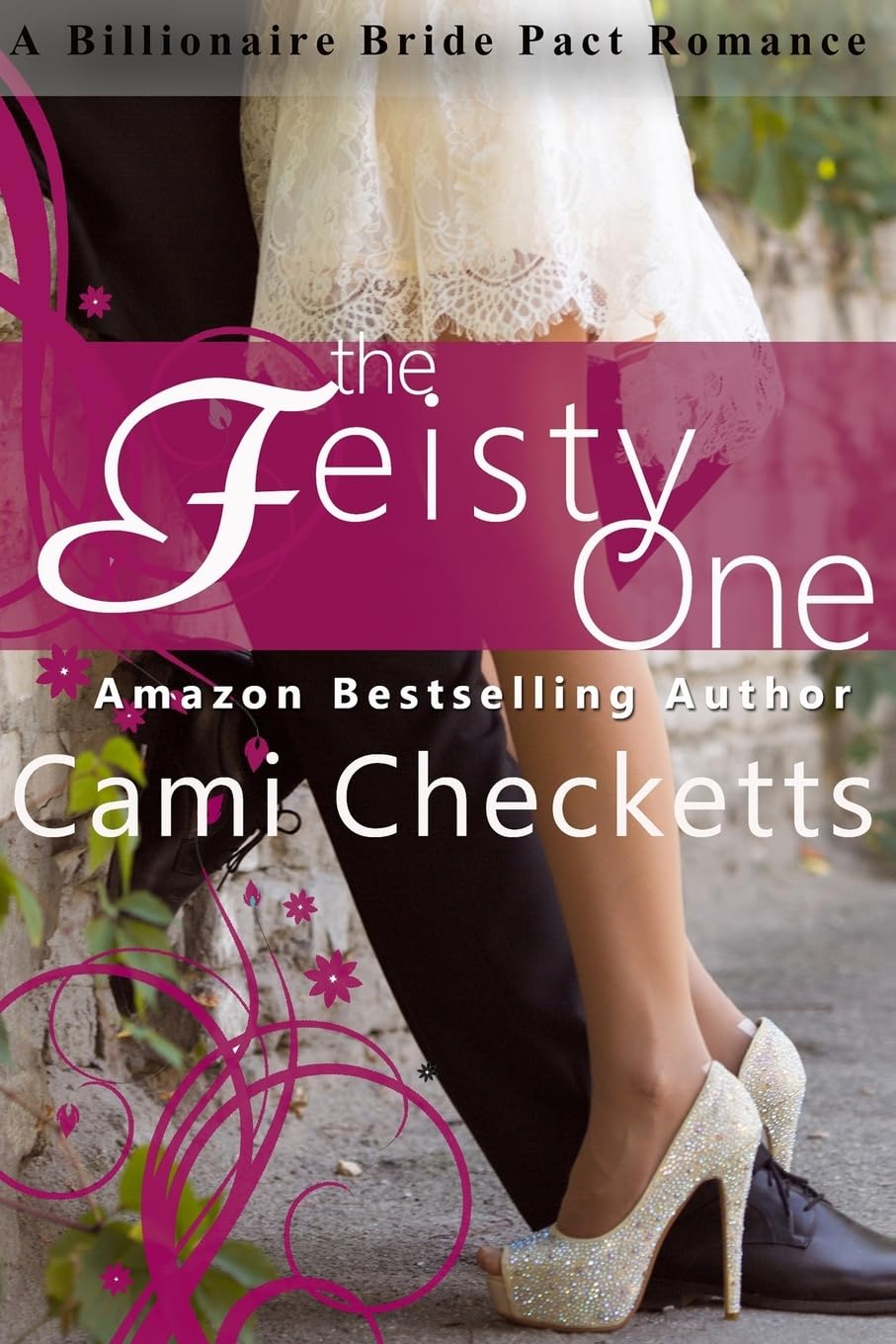 The Feisty One - Billionaire Bride Pact Romance Novel - Perfect for Beach Reads & Relaxing Evenings