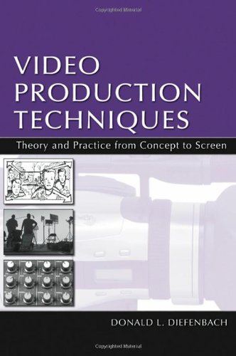 Video Production Techniques: Theory and Practice From Concept to Screen - Routledge Communication Series | Film Making Guide for Beginners & Professionals | Perfect for YouTube Creators, Film Students & Indie Directors