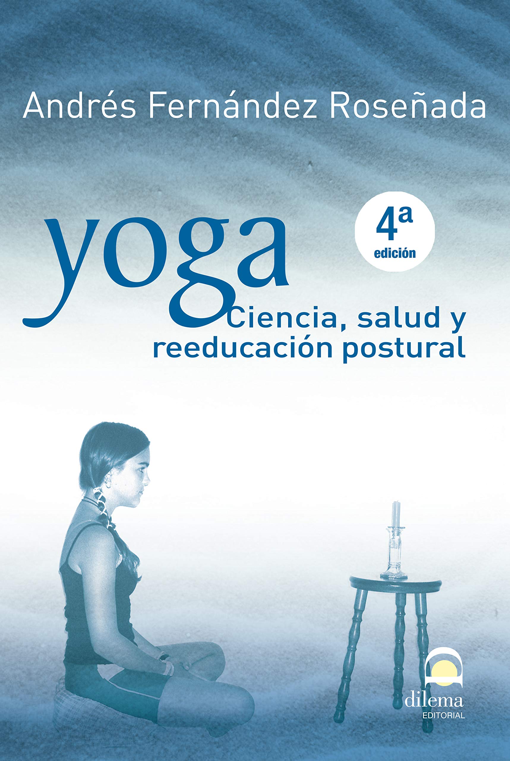 Yoga - Science, Health & Postural Reeducation (Spanish Edition) | Improve Flexibility, Strength & Well-being for Home & Studio Practice