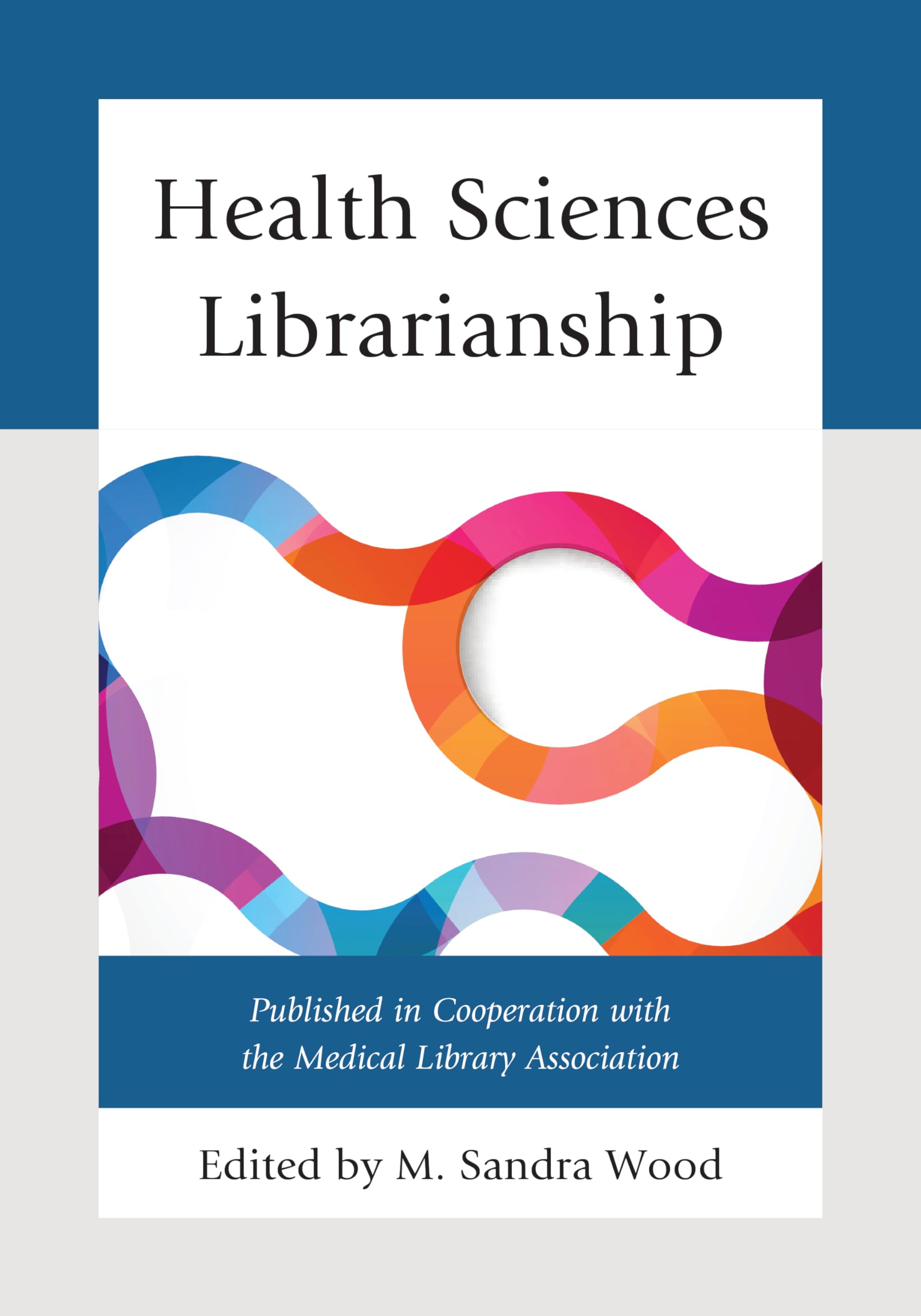 Health Sciences Librarianship - MLA Book Series | Essential Guide for Medical Librarians & Healthcare Professionals | Perfect for Research, Education & Clinical Practice
