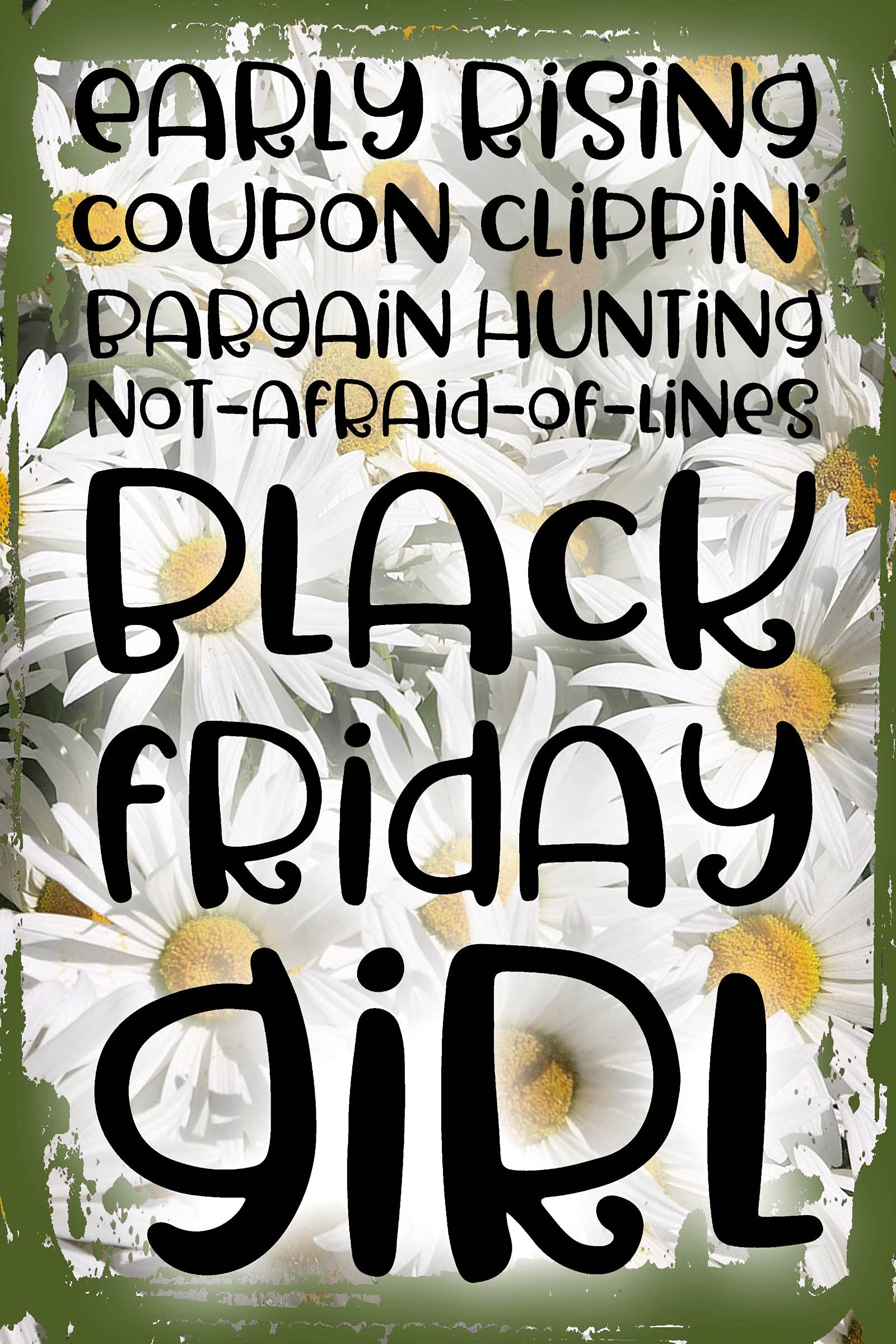 Funny Daisy Flower Wall Art - 12x16 Inch Black Friday Canvas Decor with Motivational Quote 'Early Rising Coupon Not Afraid of Lines' - Perfect for Bedroom, Office & Gift Giving