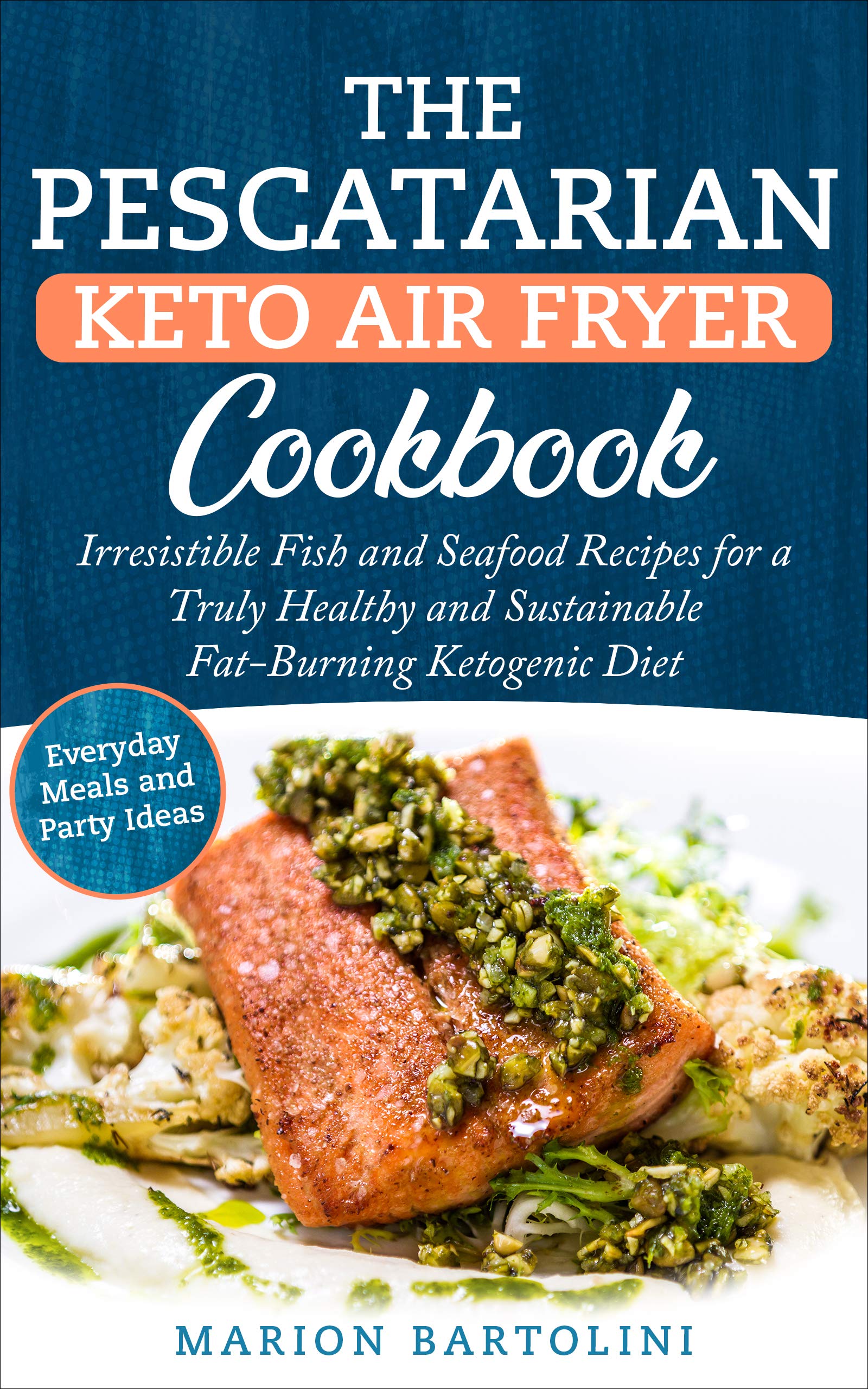 **The Pescatarian Keto Air Fryer Cookbook: 100+ Healthy Fish & Seafood Recipes for Fat-Burning Ketogenic Diet | Easy Everyday Meals & Party Dishes | Perfect for Weight Loss & Sustainable Eating**    *(Use Case: Ideal for home cooks, keto dieters, and seafood lovers looking for quick, healthy meals or party dishes using an air fryer.)*