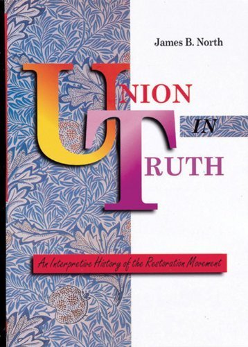 Union in Truth: An Interpretive History of the Restoration Movement by James B. North | Christian Church History Book | Perfect for Bible Study & Religious Research