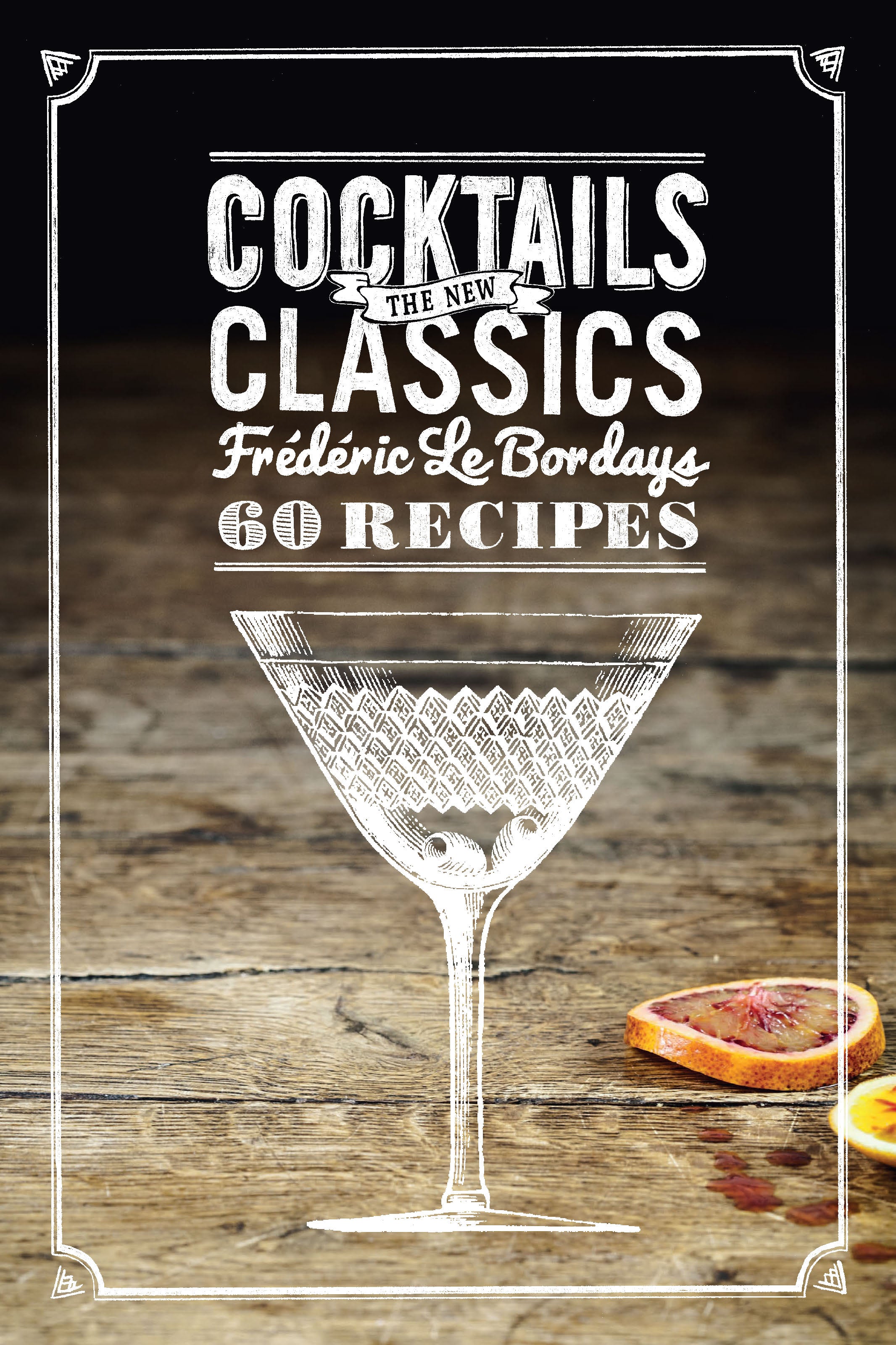 Best Classic Cocktails Recipes for Home Bartenders - Easy & Delicious Drink Ideas for Parties, Gatherings & Special Occasions