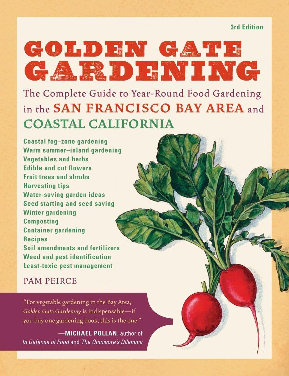 Golden Gate Gardening, 3rd Edition: Complete Year-Round Food Gardening Guide for San Francisco Bay Area & Coastal California | Homegrown Vegetables, Herbs & Fruits | Perfect for Urban Farming, Backyard Gardens & Sustainable Living