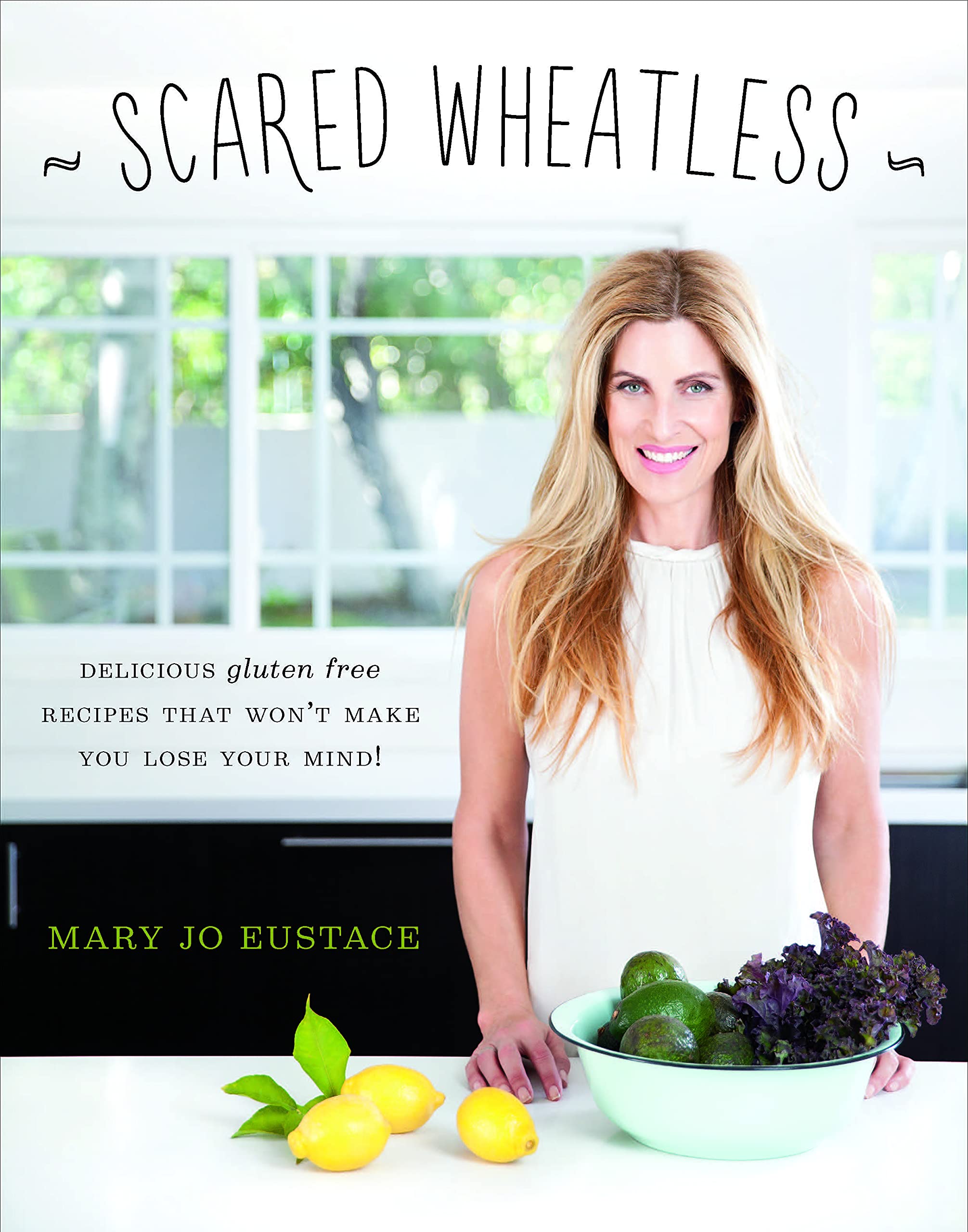 Scared Wheatless: Delicious Gluten-Free Cookbook with Easy Recipes for Celiac & Gluten Sensitivity - Perfect for Healthy Meals, Baking & Family Dinners