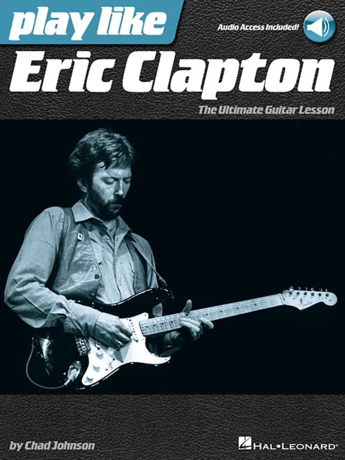 Eric Clapton Guitar Lessons Book with Online Audio Tracks - Learn Blues & Rock Techniques for Beginners to Advanced Players - Perfect for Home Practice & Stage Performance