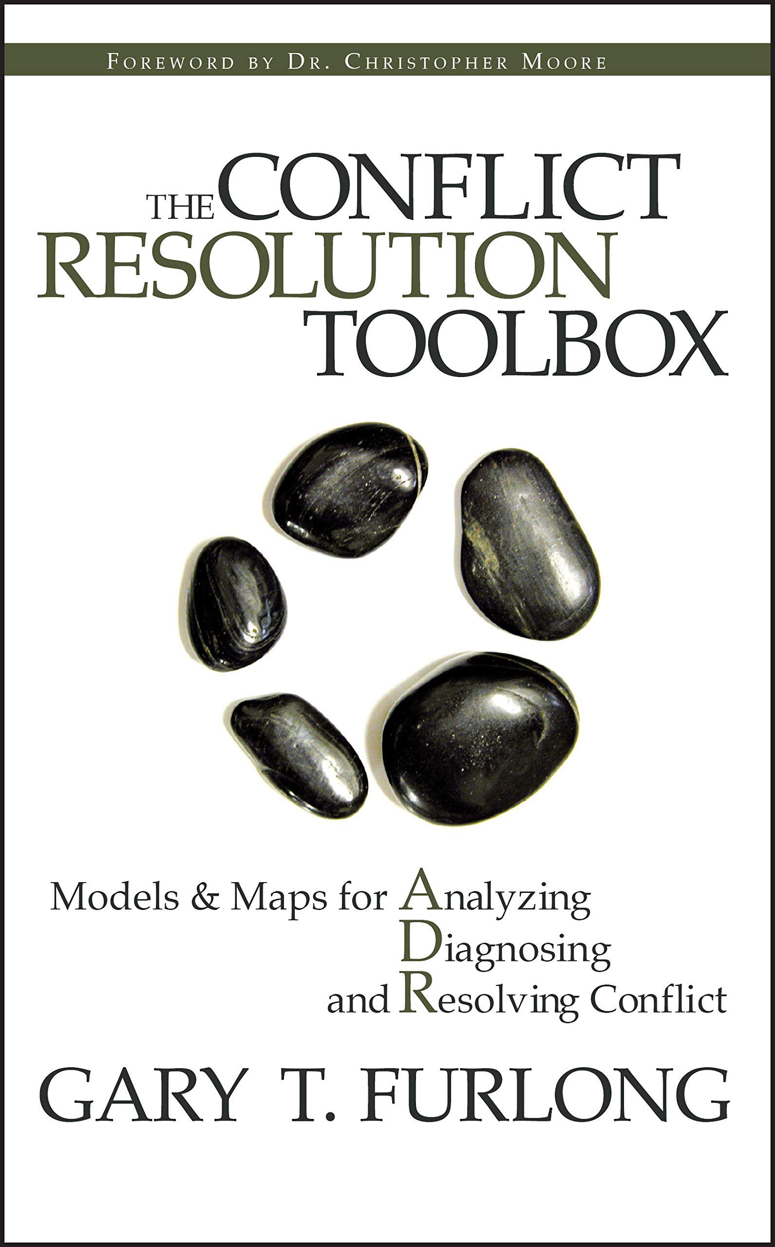Conflict Resolution Toolbox: Models & Maps for Analyzing, Diagnosing & Resolving Workplace, Family & Team Conflicts | Improve Communication & Problem-Solving Skills