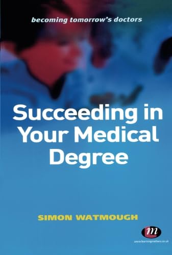 Becoming Tomorrow's Doctors: Succeeding in Your Medical Degree - Essential Guide for Medical Students & Future Physicians | Study Aid, Exam Prep & Career Development