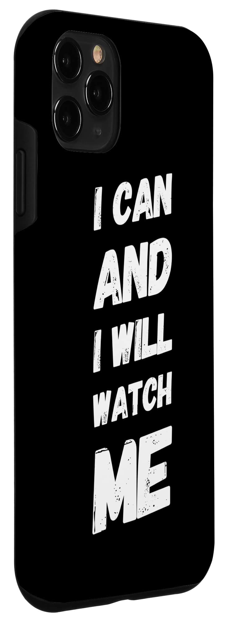 iPhone 11 Pro Motivational Quote Case - 'I Can and I Will Watch Me' - Durable Protective Phone Cover for Work, Gym & Daily Inspiration