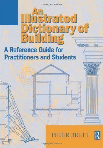 Building Illustrated Dictionary: 2nd Edition Reference Guide for Students & Professionals by Peter Brett | Construction Terms, Design Concepts | Perfect for Study, Exam Prep & On-Site Use