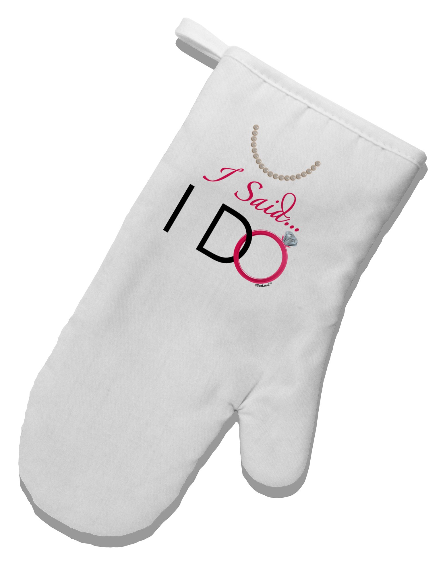 TooLoud I Said I Do - Bride White Printed Oven Mitt for Wedding Kitchen Gifts - Perfect for Bridal Showers, Newlywed Cooking & Kitchen Decor