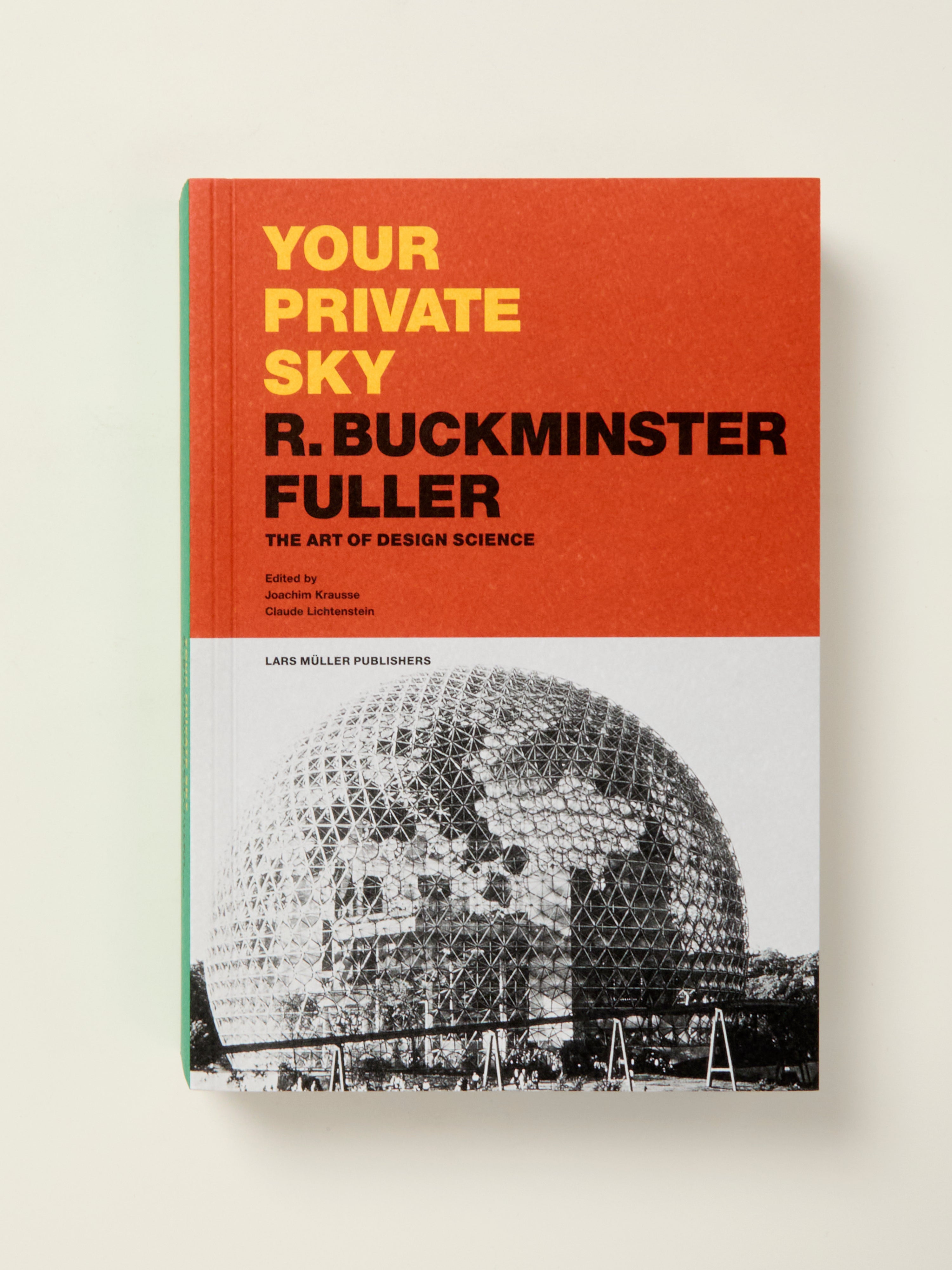 Your Private Sky: R. Buckminster Fuller - The Art of Design Science Book | Architectural Innovation & Futurist Ideas | Perfect for Design Enthusiasts & Architecture Students