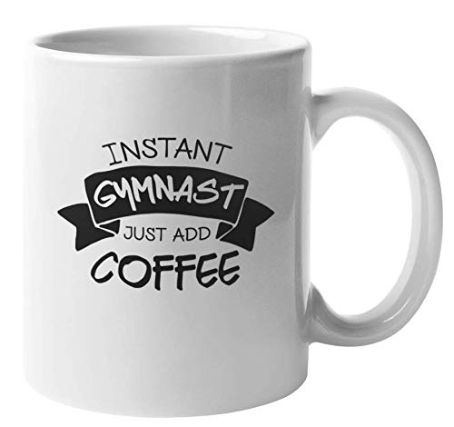 Instant Gymnast Just Add Coffee Mug - 11oz Funny Coffee & Tea Cup for Men & Women - Perfect for Office, Gym & Home Use