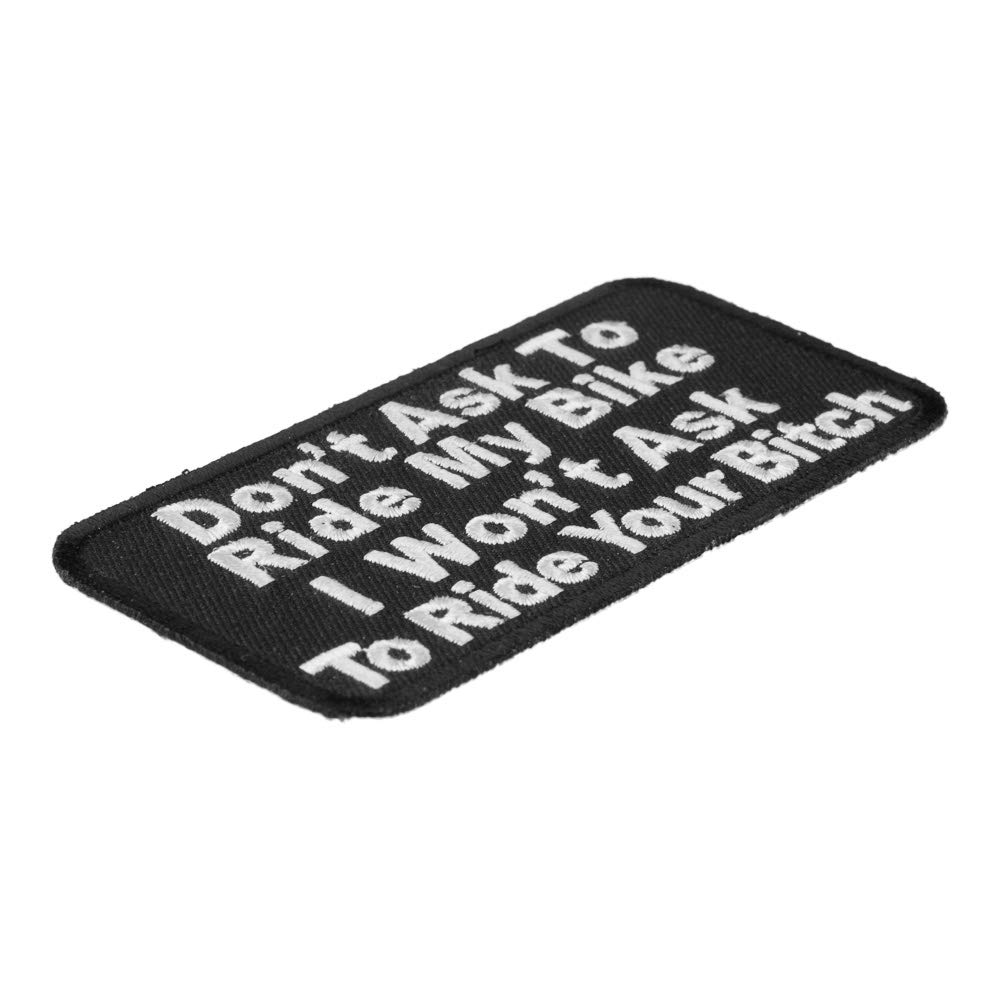 Don't Ask To Ride My Bike Patch - Premium Biker Patches for Motorcycle Jackets & Vests - Perfect for Biker Gangs, Clubs & Motorcycle Enthusiasts