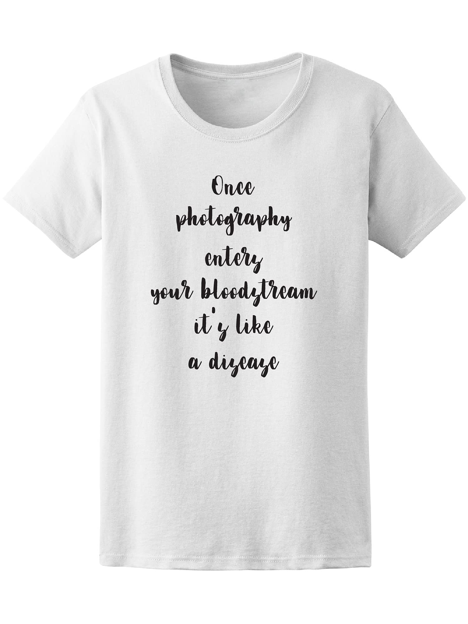 Once Photography Enters You Photo Quote T-Shirt - Premium White Cotton Tee with Inspirational Photography Design | Perfect for Photographers, Artists & Creative Professionals