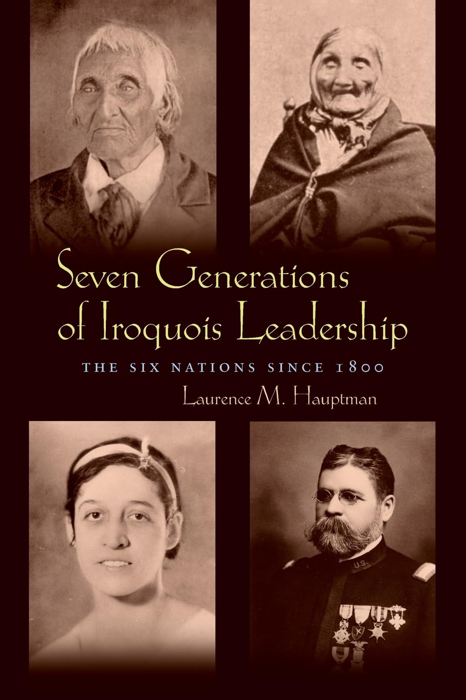 Seven Generations of Iroquois Leadership: The Six Nations Since 1800 - History Book on Native American Tribes & Iroquois Confederacy - Perfect for Students, Historians & Cultural Researchers