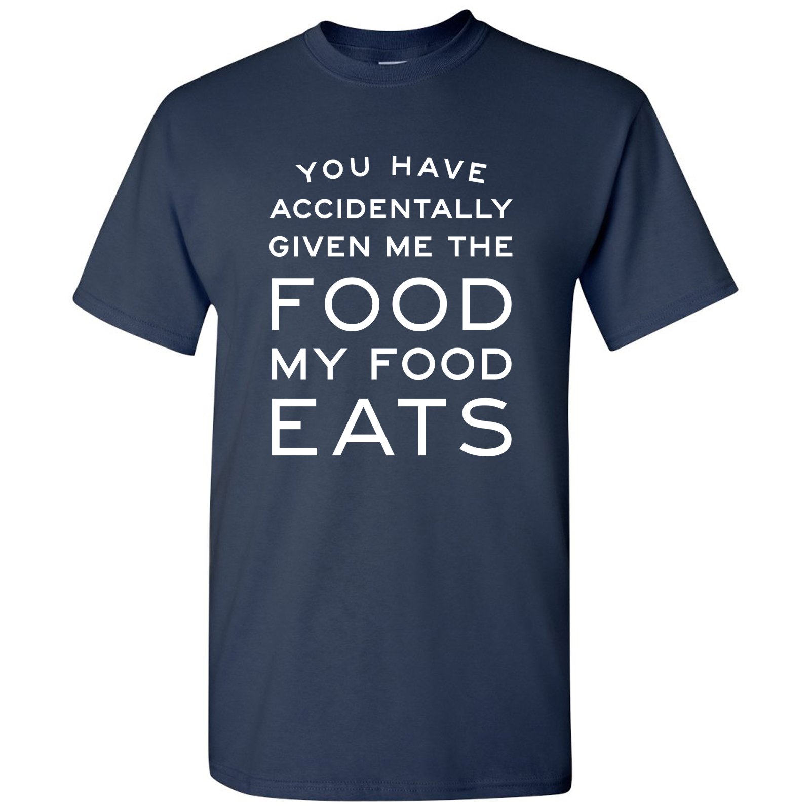 Funny Ron Swanson Quote T-Shirt - 'You Have Accidentally Given Me Food My Food Eats' - Parks and Recreation TV Show Merch - Perfect for Comedy Fans & Office Humor