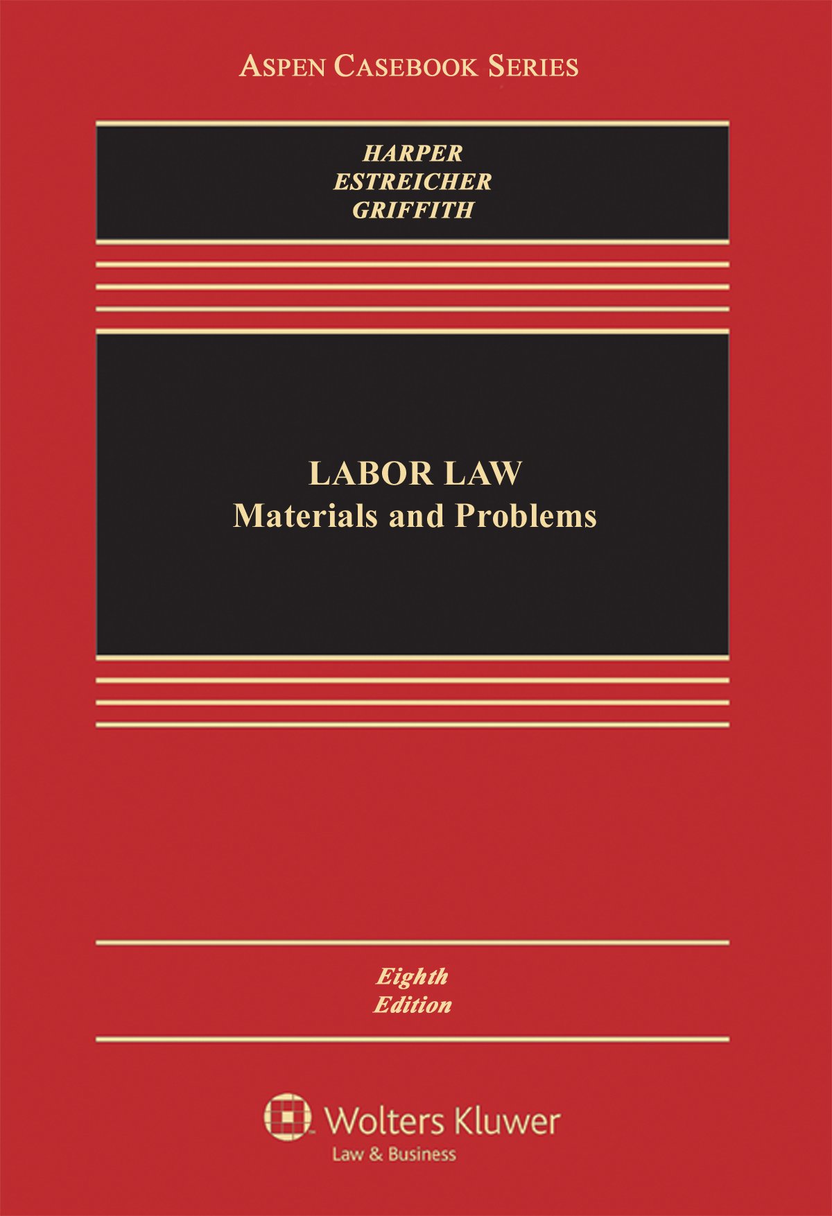 Labor Law: Cases, Materials, and Problems (Aspen Casebook) - Essential Textbook for Law Students & Legal Professionals | Study Guide for Labor Law Courses & Bar Exam Prep