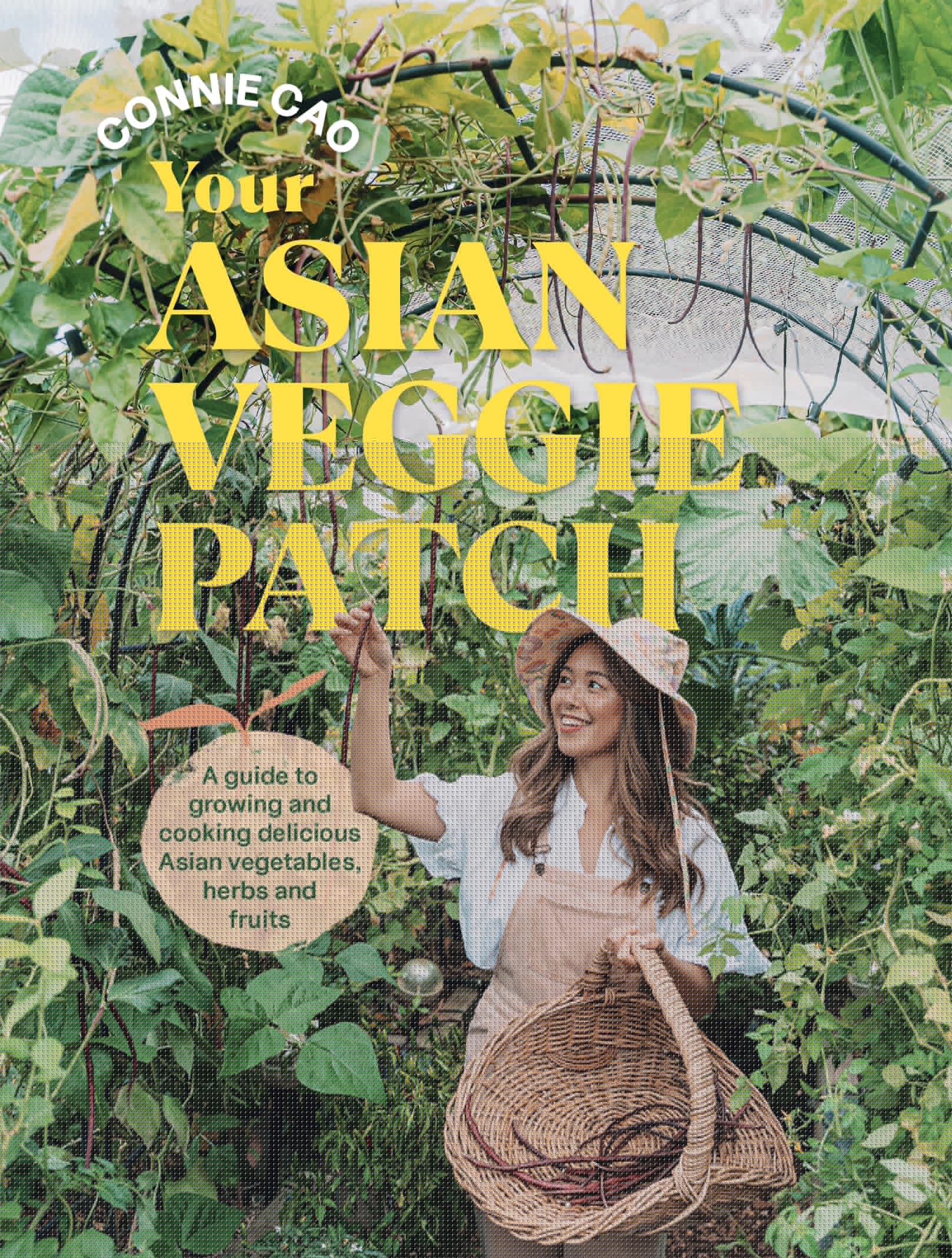 Your Asian Veggie Patch: Guide to Growing & Cooking Delicious Asian Vegetables, Herbs, and Fruits | Home Gardening & Asian Cuisine Recipes
