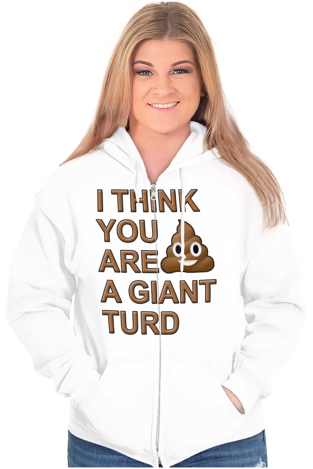 Funny You're A Giant Turd Poop Joke Zip Up Hoodie for Men & Women - Comfortable Casual Wear for Parties, Gifts and Everyday Humor