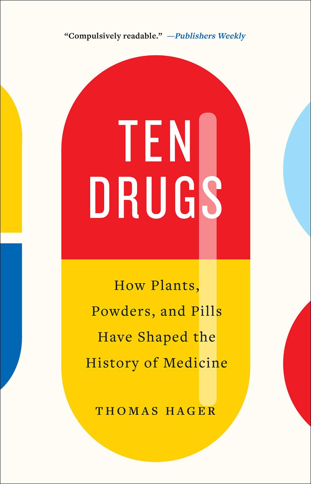 Ten Drugs: How Plants, Powders, and Pills Shaped Medical History | Historical Medicine Book | Perfect for Medical Students & History Enthusiasts