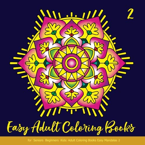 Easy Mandala Coloring Books for Adults, Seniors, Beginners & Kids - Relaxing Flower Mandala Designs for Stress Relief & Meditation | Perfect for Art Therapy, Mindfulness & Home Decor