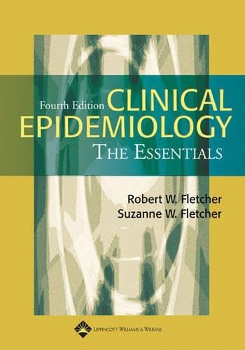 Clinical Epidemiology: The Essentials - Principles, Methods & Applications for Healthcare Professionals & Researchers