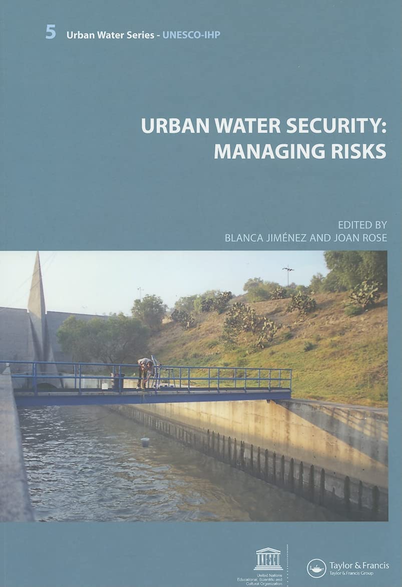 Urban Water Security: Managing Risks - UNESCO-IHP Urban Water Series Book | Water Resource Management Guide for City Planners & Environmental Professionals | Perfect for Urban Development Studies & Sustainability Projects
